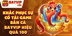 Khắc phục sự cố tải game bắn cá bayvip hiệu quả 100