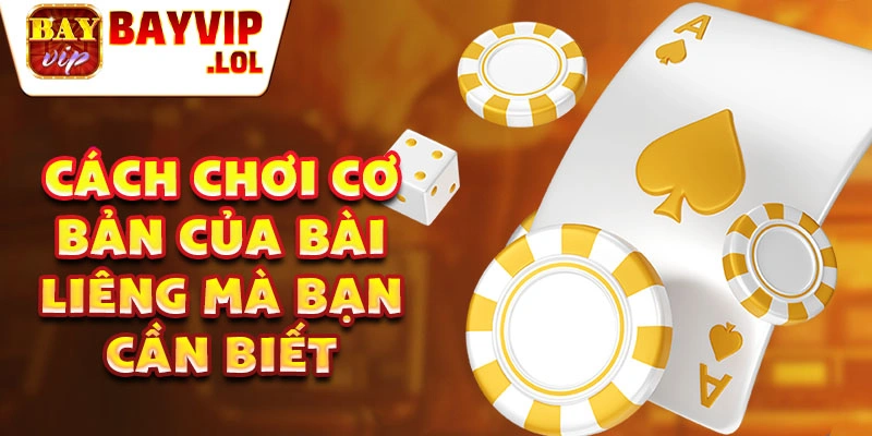 Cách chơi cơ bản của bài liêng mà bạn cần biết