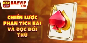 Chiến lược phân tích bài và đọc đối thủ