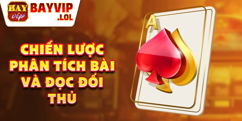 Chiến lược phân tích bài và đọc đối thủ
