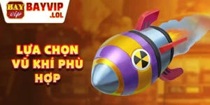 Lựa chọn vũ khí phù hợp