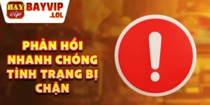 Phản hồi nhanh chóng tình trạng bị chặn