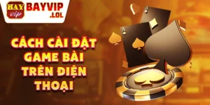 Cách cài đặt game bài trên điện thoại