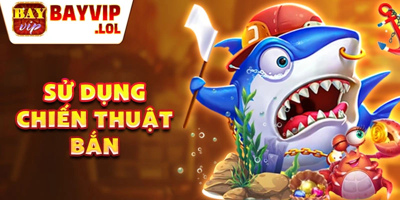 Sử dụng chiến thuật bắn